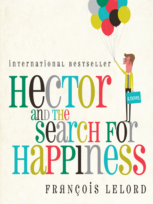 Title details for Hector and the Search for Happiness by François Lelord - Available